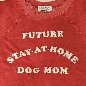 Wildfox Crewneck "Future Stay-at-Home Dog Mom"